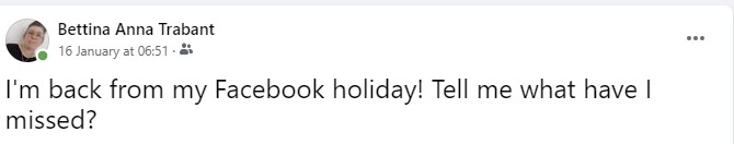 Screenshot saying that I am back from my Facebook holiday 